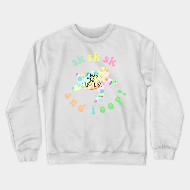 SKSKSK And I Oop Save the Turtles VSCO Girl Gifts Stickers Shirt Crewneck Sweatshirt by gillys